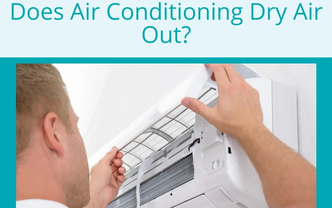 Does An Air Conditioner Dry Air Out